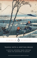 Travels with a Writing Brush: Classical Japanese Travel Writing from the Manyoshu to Basho - Retail Maharaj