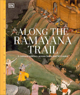 Along The Ramayana Trail: A Cultural Journey Across India and Sri Lanka | Discover the Epic’s Sacred Sites | A Mythological and Historical Guide to Ramayana Landmarks, Legends & Living Heritage