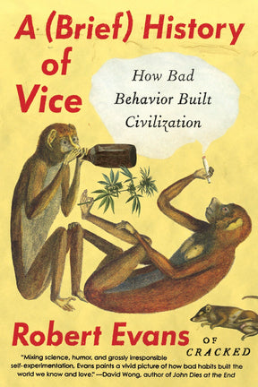A Brief History of Vice: How Bad Behavior Built Civilization - Retail Maharaj