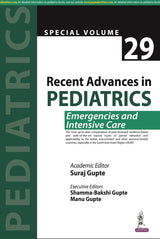 RECENT ADVANCES IN PEDIATRICS (SPECIAL VOLUME 29): EMERGENCIES AND INTENSIVE CARE