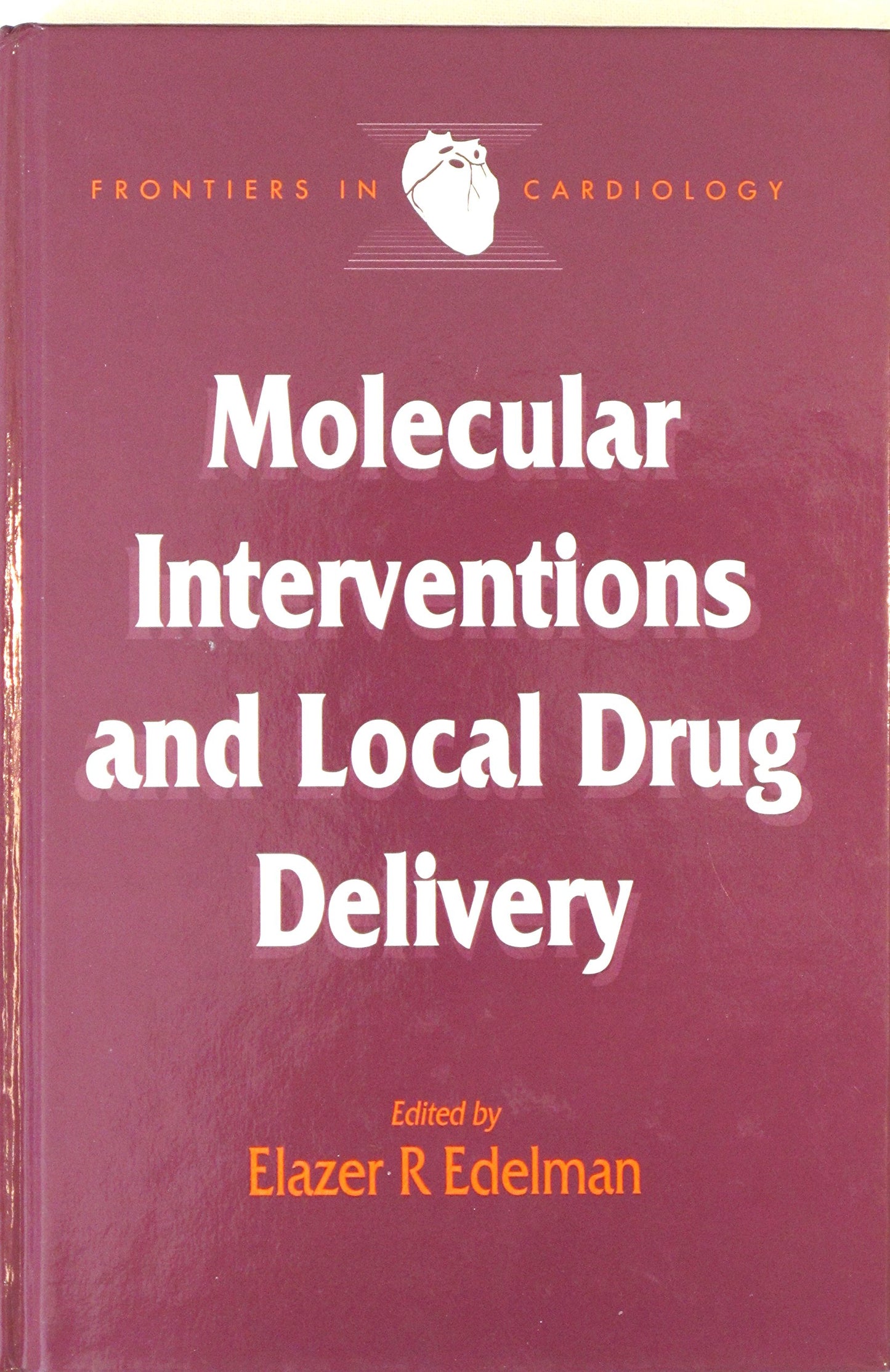 Molecular Interventions and Local Drug Delivery (Frontiers in Cardiology S.)