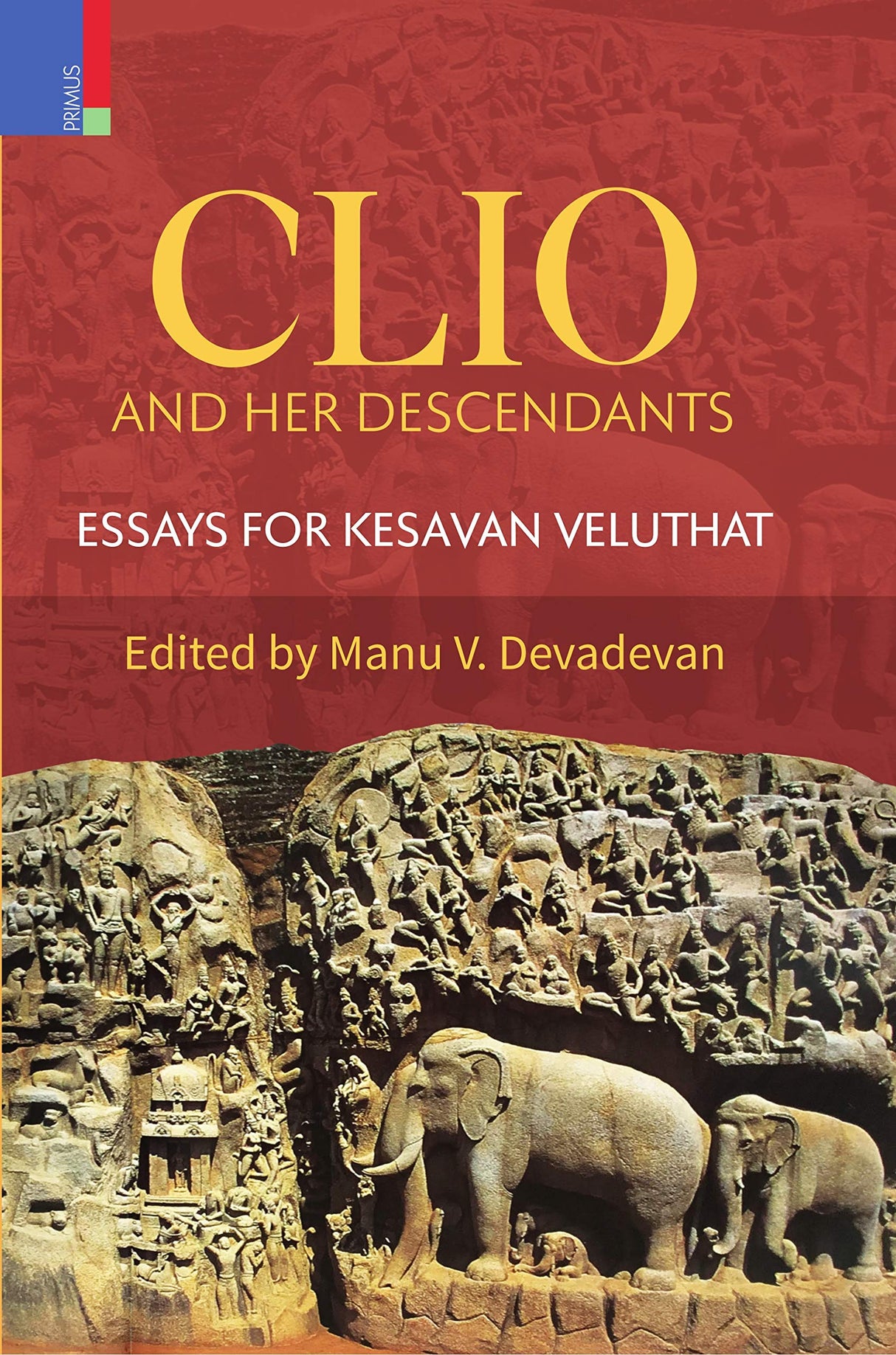 CLIO AND HER DESCENDANTS (PB): Essays in Honour of Kesavan Veluthat - Retail Maharaj