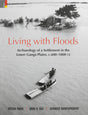 Living with Floods: Archaeology of a Settlement in the Lower Ganga Plains, c.600–1800 CE - Retail Maharaj