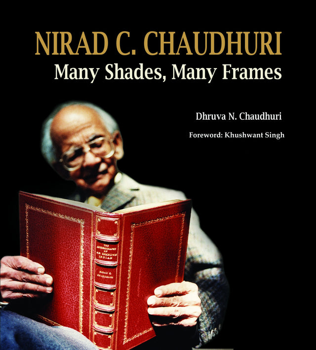 Nirad C. Chaudhuri: Many Shades, Many Frames - Retail Maharaj