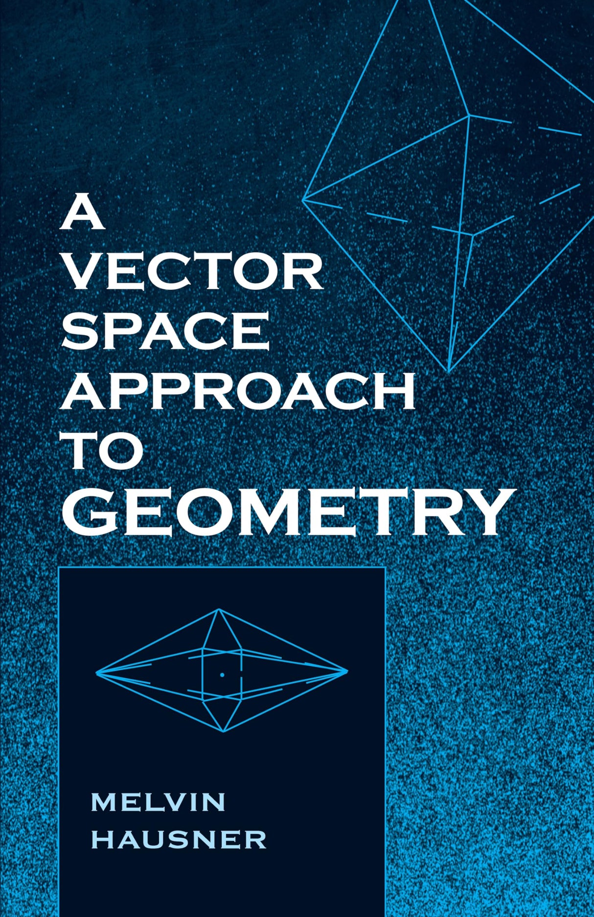 A Vector Space Approach to Geometry (Dover Books on Mathematics)