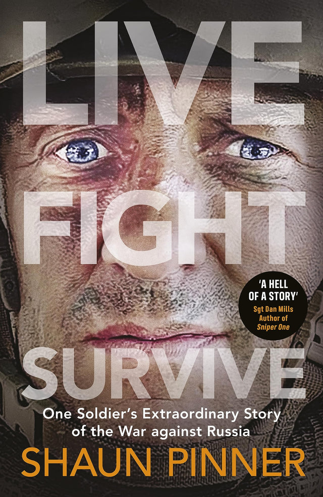 Live. Fight. Survive.: An ex-British soldier’s account of courage, resistance and defiance fighting for Ukraine against Russia - Retail Maharaj