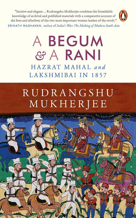 A Begum and A Rani: Hazrat Mahal and Lakshmibai in 1857 - Retail Maharaj