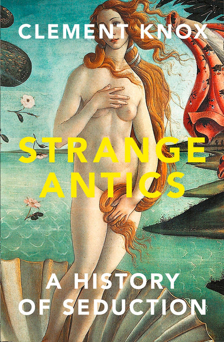 Strange Antics: A History of Seduction - Retail Maharaj