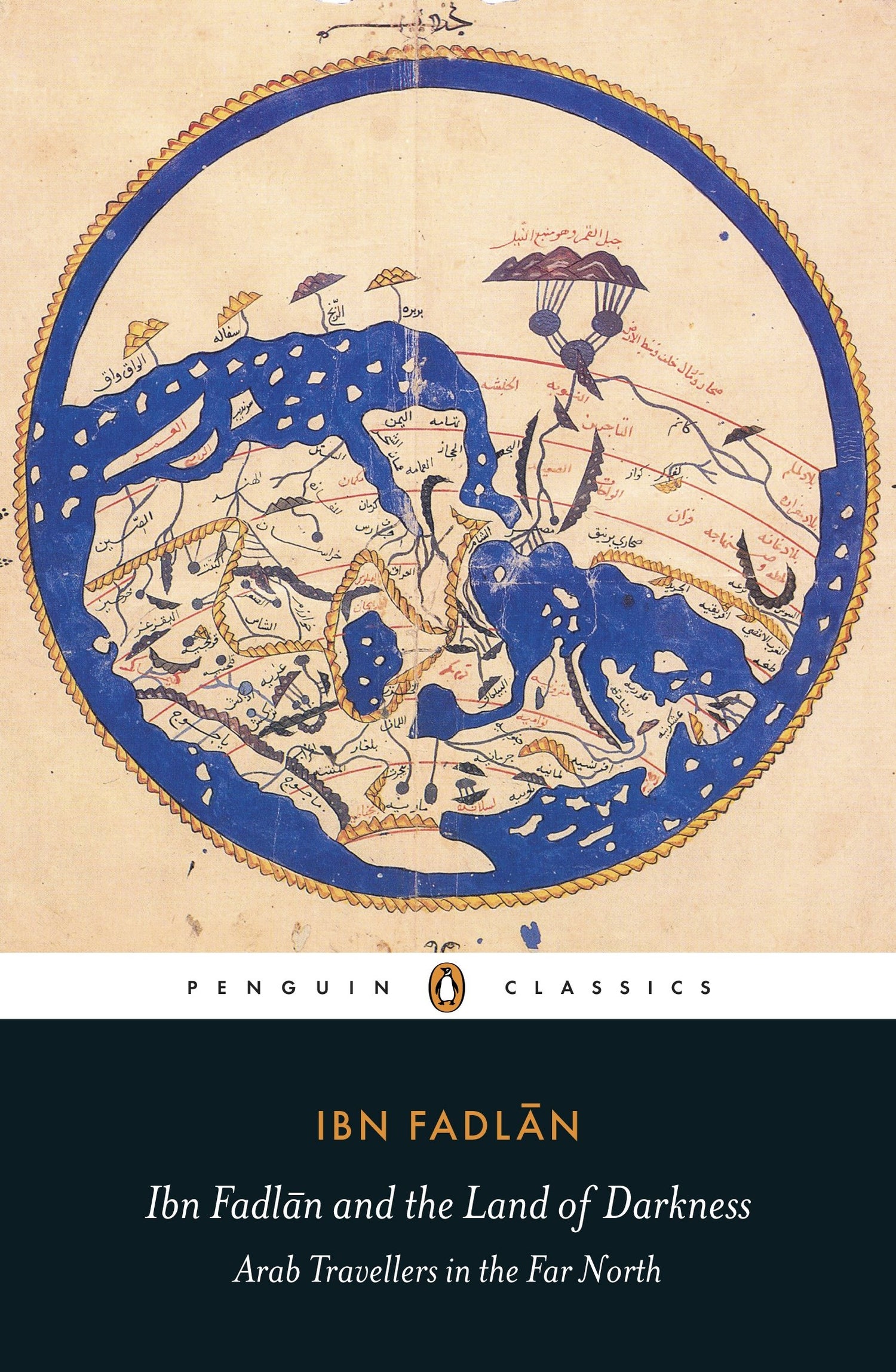 Ibn Fadlan and the Land of Darkness: Arab Travellers in the Far North (Penguin Classics)