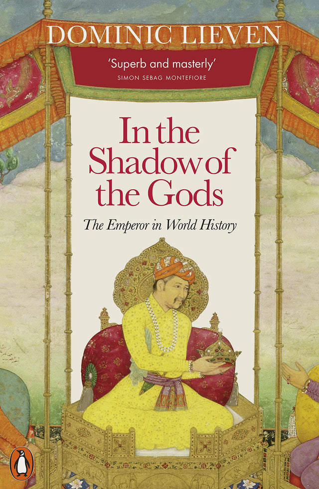 In the Shadow of the Gods: The Emperor in World History - Retail Maharaj