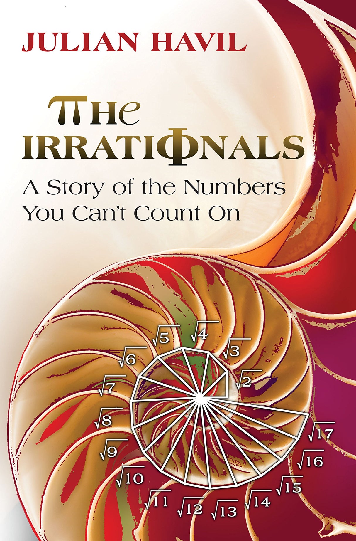 The Irrationals: A Story of the Numbers You Can't Count On