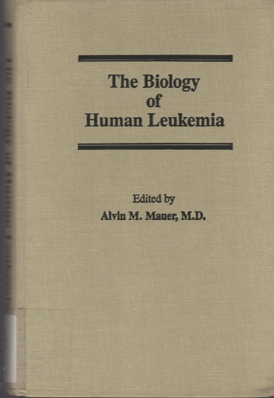 The Biology of Human Leukemia (Johns Hopkins Series in Contemporary Medicine and Public Health)