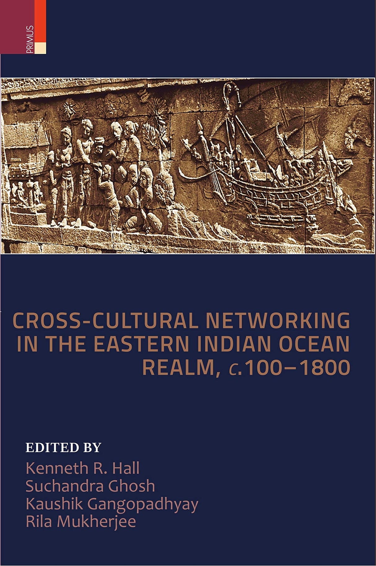 Cross-Cultural Networking in the Eastern Indian Ocean Realm, c. 100-1800 - Retail Maharaj