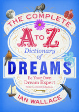 The Complete A to Z Dictionary of Dreams: Be Your Own Dream Expert