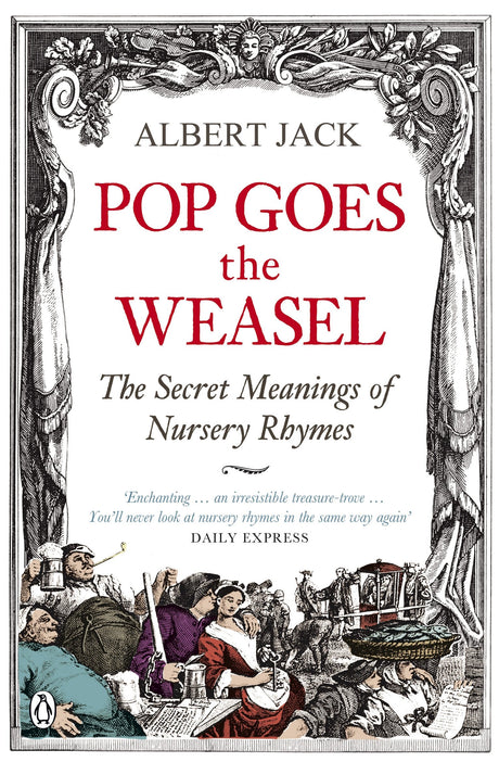Pop Goes the Weasel: The Secret Meanings of Nursery Rhymes - Retail Maharaj