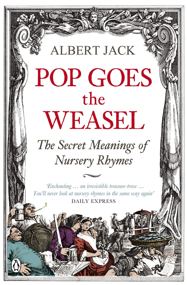 Pop Goes the Weasel: The Secret Meanings of Nursery Rhymes - Retail Maharaj