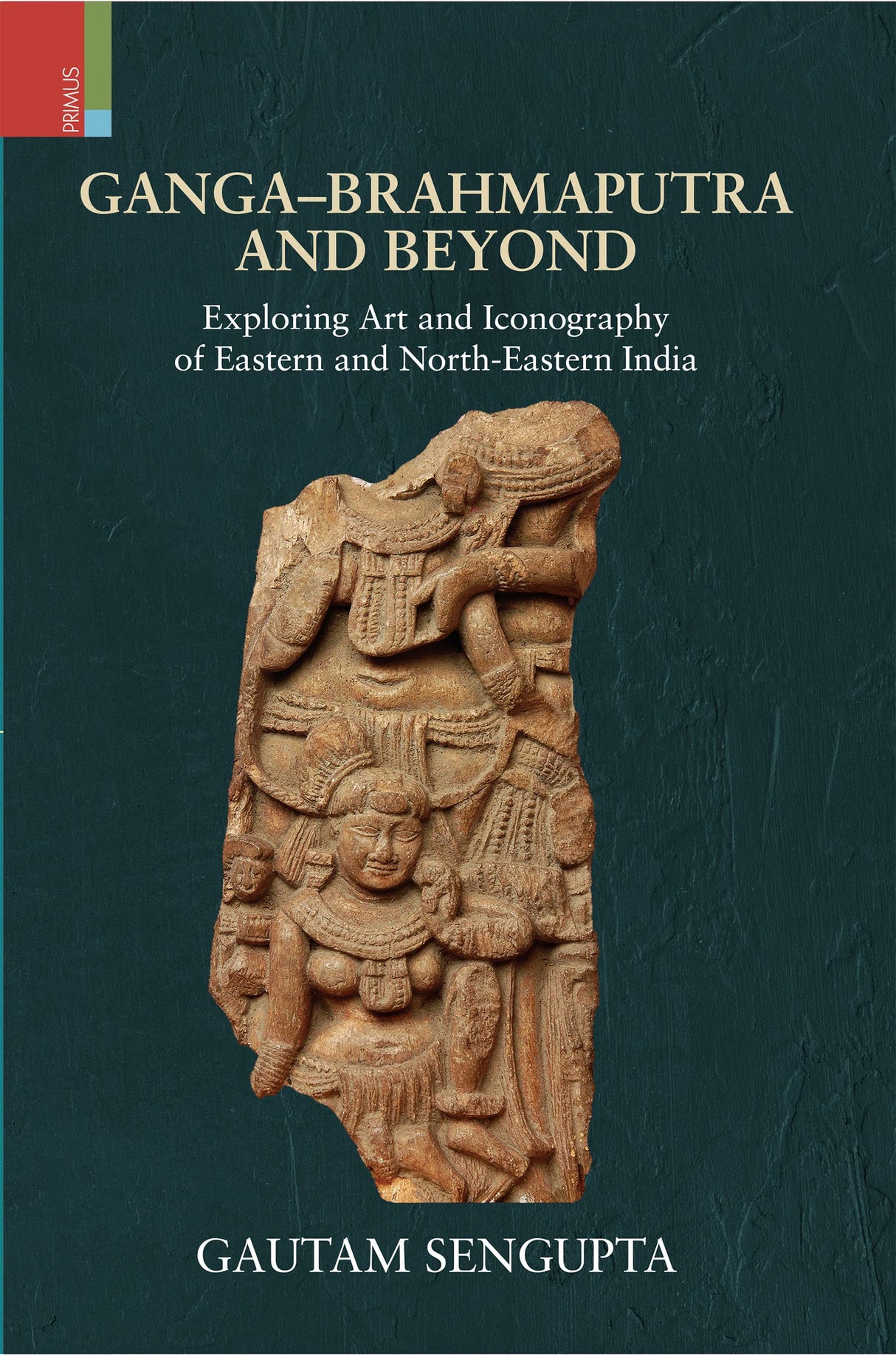 Ganga-Brahmaputra & Beyond: Exploring Art and Iconography of Eastern and North-Eastern India - Retail Maharaj