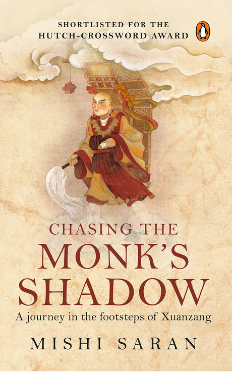 Chasing the Monk`s Shadow: A Journey in the Footsteps of Xuanzang - Retail Maharaj