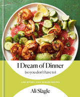 I Dream of Dinner (so You Don't Have To): Low-Effort, High-Reward Recipes: A Cookbook - Retail Maharaj
