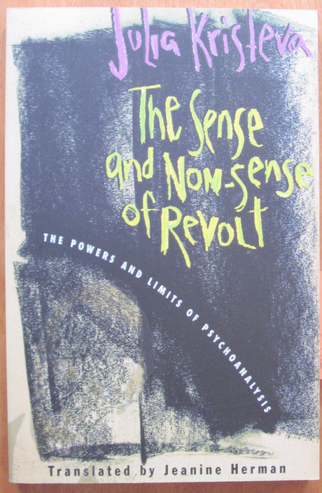 The Sense and Non-Sense of Revolt: The Powers and Limits of Psychoanalysis (European Perspectives: A Series in Social Thought and Cultural Criticism) - Retail Maharaj