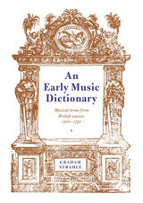 An Early Music Dictionary: Musical Terms from British Sources 1500–1740 (Cambridge Musical Texts and Monographs)
