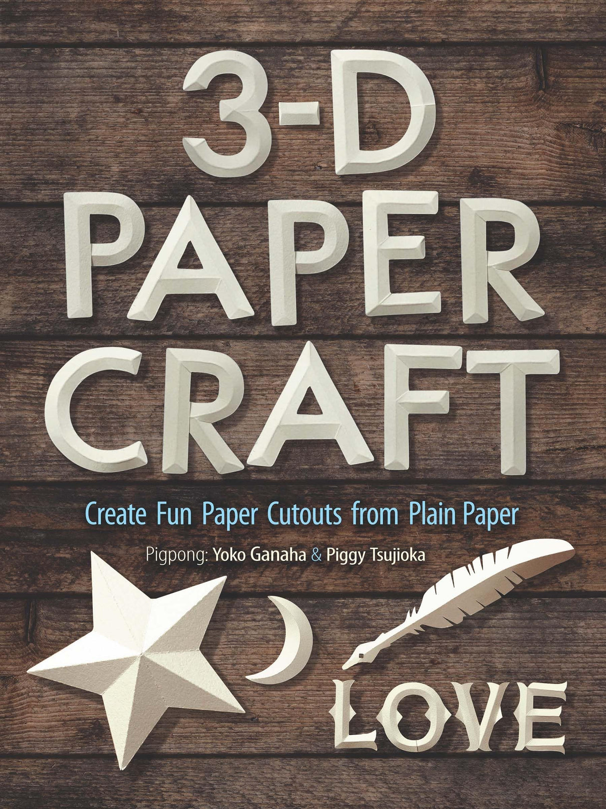 3-D Paper Craft: Create Fun Paper Cut-Outs From Simple Drawing Paper