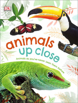 Animals Up Close: Animals as you've Never Seen them Before (DK Look Closer)