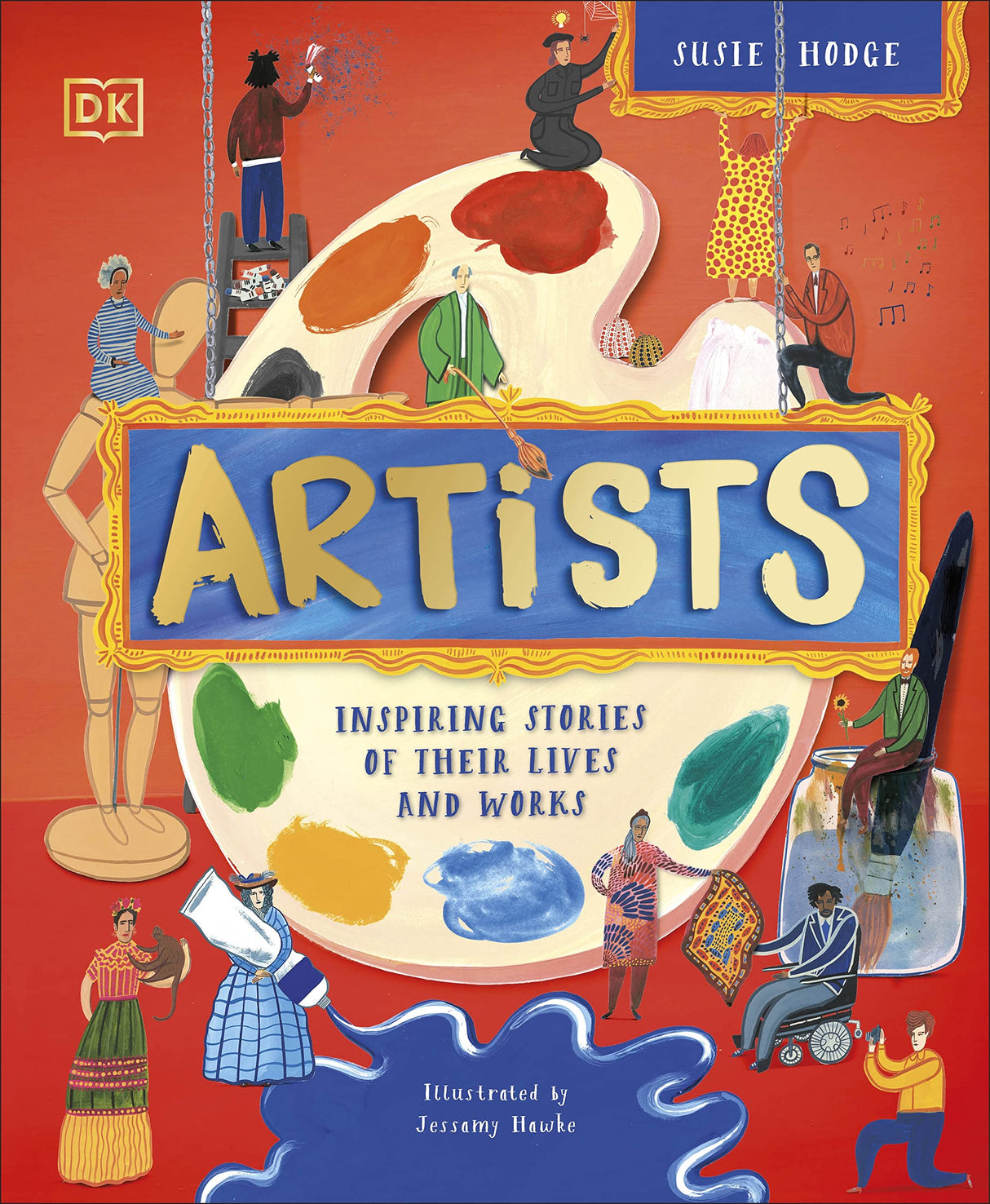 Artists: Inspiring Stories of the World's Most Creative Minds (DK Explorers)