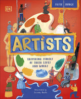 Artists: Inspiring Stories of the World's Most Creative Minds (DK Explorers)
