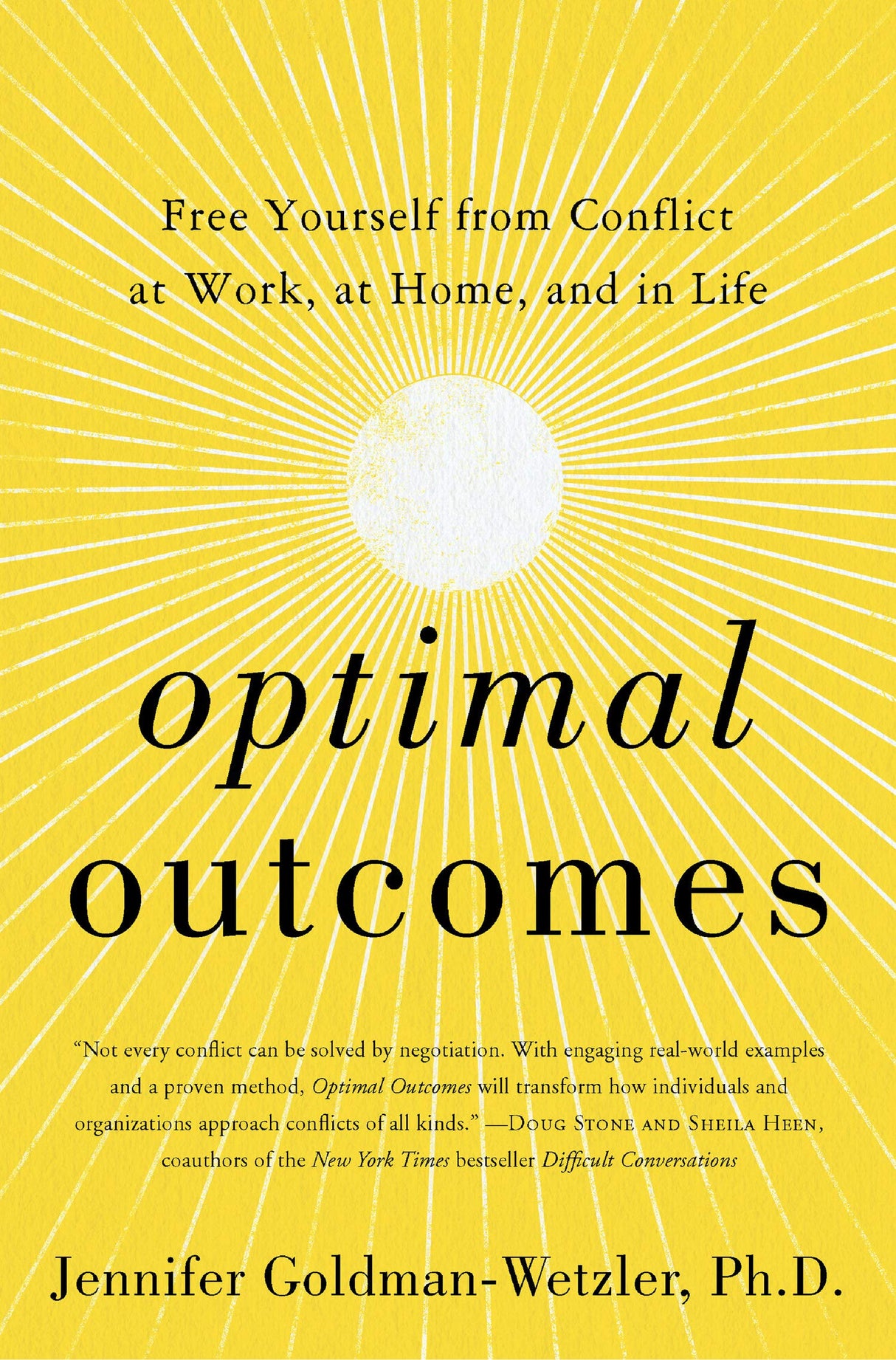 Optimal Outcomes : Free Yourself from Conflict at Work, at Home, and in Life