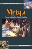 Mrtyu: concept of death in Indian traditions: transformation of the body and funeral rites, transl. from Italian by Antonio Rigopoulos, 2nd revised edition - Retail Maharaj