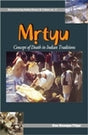 Mrtyu: concept of death in Indian traditions: transformation of the body and funeral rites, transl. from Italian by Antonio Rigopoulos, 2nd revised edition - Retail Maharaj