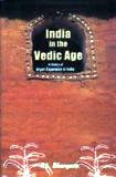 India in the Vedic age: a history of Aryan expansion in India - Retail Maharaj