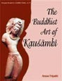 The Buddhist art of Kausambi: from 300 BC to AD 550, with a foreword by G.C. Pande, and an introd. by S.P. Gupta - Retail Maharaj