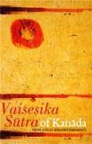 Vaisesika sutra of Kanada, tr. by Debasish Chakrabarty, with a prefatory essay by Kapil Kapoor