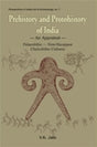 Prehistory and protohistory of India: an appraisal: Palaeolithic, non-Harappan, Chalcolithic cultures - Retail Maharaj