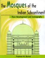 The mosques of the Indian subcontinent: their development and iconography - Retail Maharaj