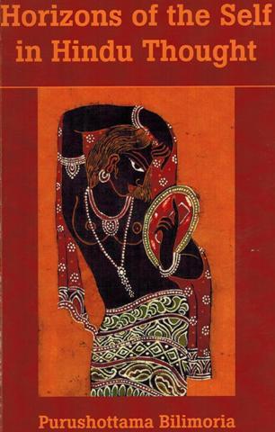 Horizons of the self in Hindu thought: a study for the perplxed, 3rd edition