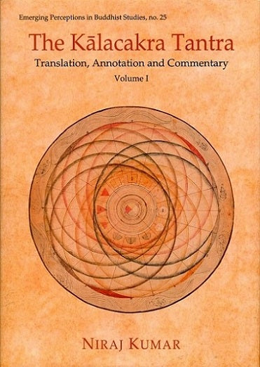 The Kalacakra Tantra, Vol.1, translation, annotation and commentary