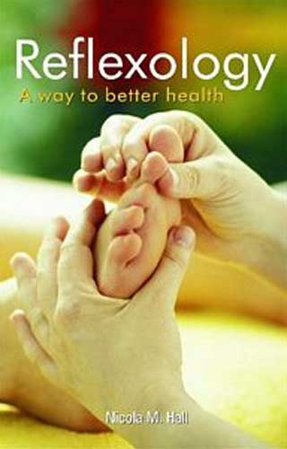 Reflexology a Way to Better Health: Foot and Hand Massage for Relaxation and Treating Many Ailments - Retail Maharaj