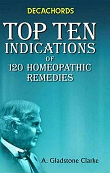 Decachords Top Ten Indications Of 120 Homeopathic Remedies - Retail Maharaj