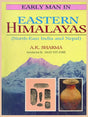 EARLY MAN IN EASTERN HIMALAYAS : North-East India and Nepal) - Retail Maharaj