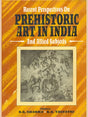 RECENT PERSPECTIVES ON PREHISTORIC ART IN INDIA - Retail Maharaj