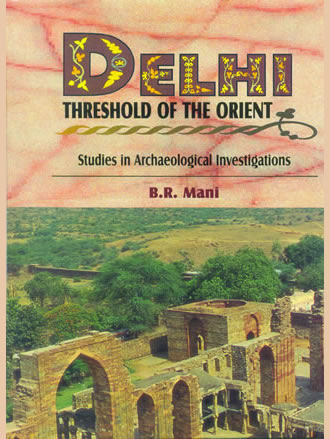 DELHI : Threshold of the Orient (Studies in Archaeological Investigations) - Retail Maharaj