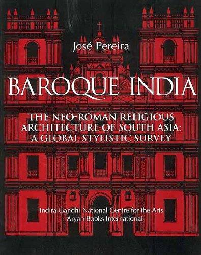 Baroque India: the Neo-Roman religious architecture of South Asia: a global stylistic survey - Retail Maharaj