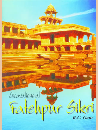 EXCAVATIONS AT FATEHPUR SIKRI (A National Project) - Retail Maharaj