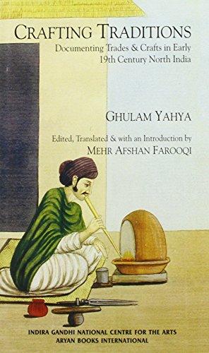 Crafting traditions: documenting trades and crafts in early 19th century north India, ed., text with tr. and an introd. by Mehr Afshan Farooqi - Retail Maharaj