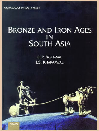 BRONZE AND IRON AGES IN SOUTH ASIA - Retail Maharaj