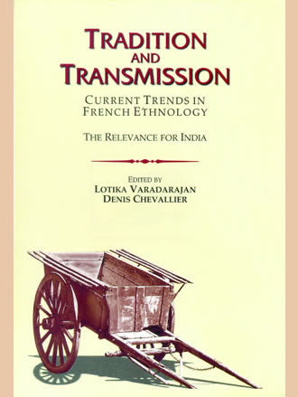 TRADITION AND TRANSMISSION : Current Trends in French Ethnology - The Relevance for India - Retail Maharaj