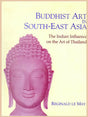 BUDDHIST ART IN SOUTH-EAST ASIA : The Indian influence on the Art of Thailand - Retail Maharaj